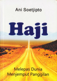Image of Haji : Melepas Dunia Menjemput Panggilan