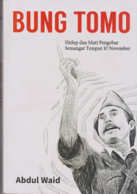 Image of Bung Tomo: Hidup dan Mati Pengobar Semangat Tempur 10 November