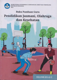 Image of BUKU PANDUAN GURU PENDIDIKAN JASMANI, OLAHRAGA DAN KESEHATAN SMA/SMK KELAS X