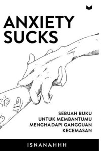 Image of Anxiety Sucks: Sebuah Buku Untuk Membantumu Menghadapi Gangguan kecemasan