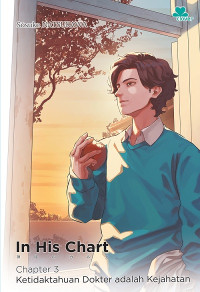 Image of In His Chart: Chapter 3 - Ketidaktahuan Dokter adalah Kejahatan