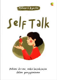 Image of Self Talk : Pahami Dirimu, Maka Kesuksesan Dalam Genggamanmu