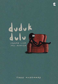 Image of Duduk Dulu, Jangan Lupa Jadi Manusia